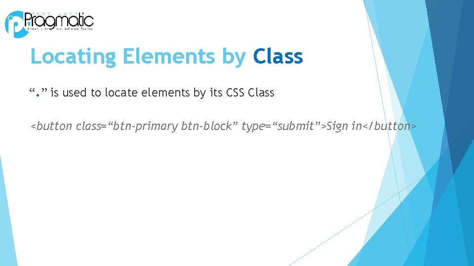 Locating Elements by Class “. ” is used to locate elements by its CSS