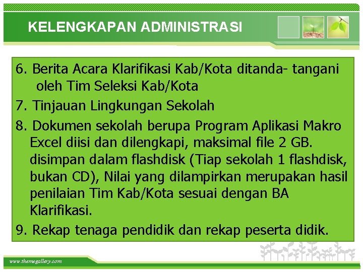 KELENGKAPAN ADMINISTRASI 6. Berita Acara Klarifikasi Kab/Kota ditanda- tangani oleh Tim Seleksi Kab/Kota 7.