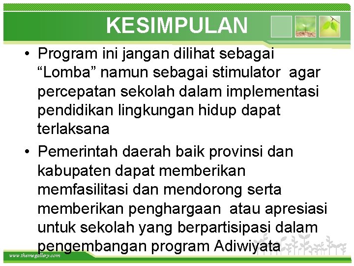 KESIMPULAN • Program ini jangan dilihat sebagai “Lomba” namun sebagai stimulator agar percepatan sekolah