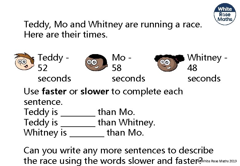 Teddy, Mo and Whitney are running a race. Here are their times. Teddy 52