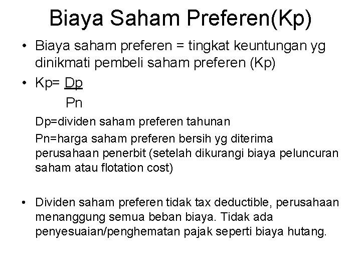 Biaya Saham Preferen(Kp) • Biaya saham preferen = tingkat keuntungan yg dinikmati pembeli saham