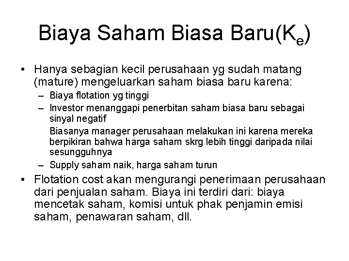 Biaya Saham Biasa Baru(Ke) • Hanya sebagian kecil perusahaan yg sudah matang (mature) mengeluarkan