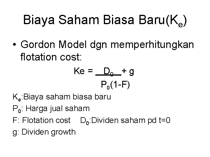 Biaya Saham Biasa Baru(Ke) • Gordon Model dgn memperhitungkan flotation cost: Ke = D