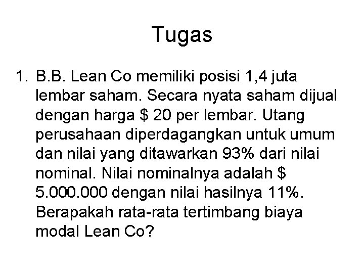 Tugas 1. B. B. Lean Co memiliki posisi 1, 4 juta lembar saham. Secara