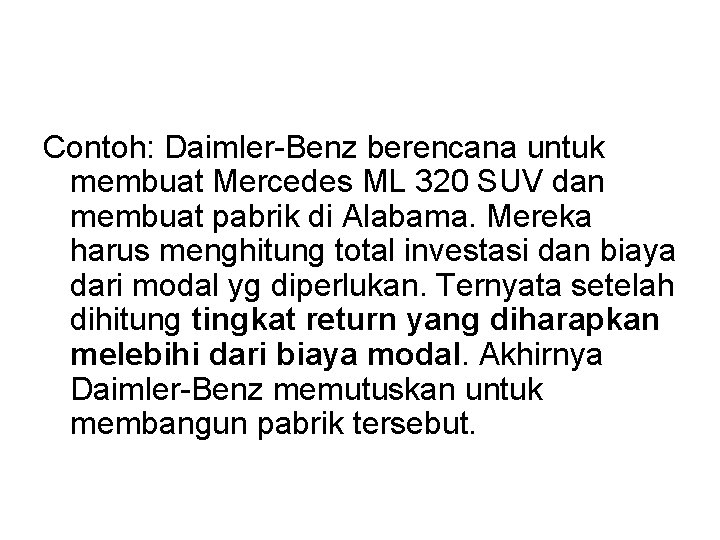 Contoh: Daimler-Benz berencana untuk membuat Mercedes ML 320 SUV dan membuat pabrik di Alabama.