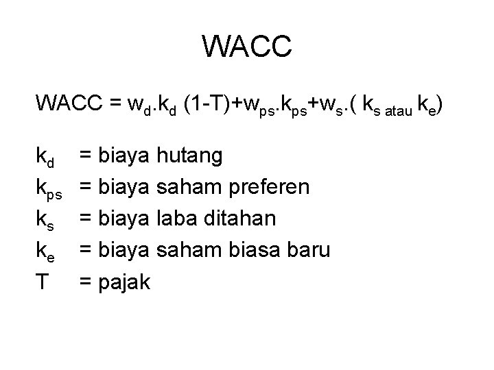 WACC = wd. kd (1 -T)+wps. kps+ws. ( ks atau ke) kd kps ks