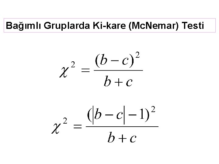 Bağımlı Gruplarda Ki-kare (Mc. Nemar) Testi 