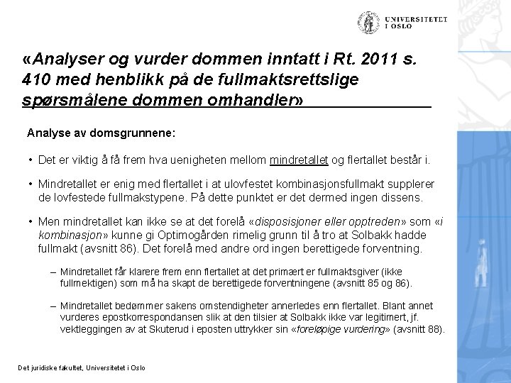  «Analyser og vurder dommen inntatt i Rt. 2011 s. 410 med henblikk på