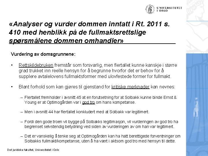  «Analyser og vurder dommen inntatt i Rt. 2011 s. 410 med henblikk på