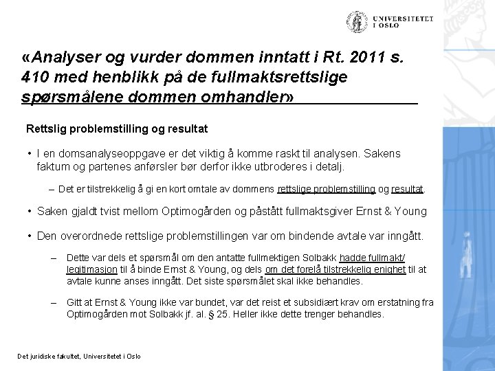  «Analyser og vurder dommen inntatt i Rt. 2011 s. 410 med henblikk på