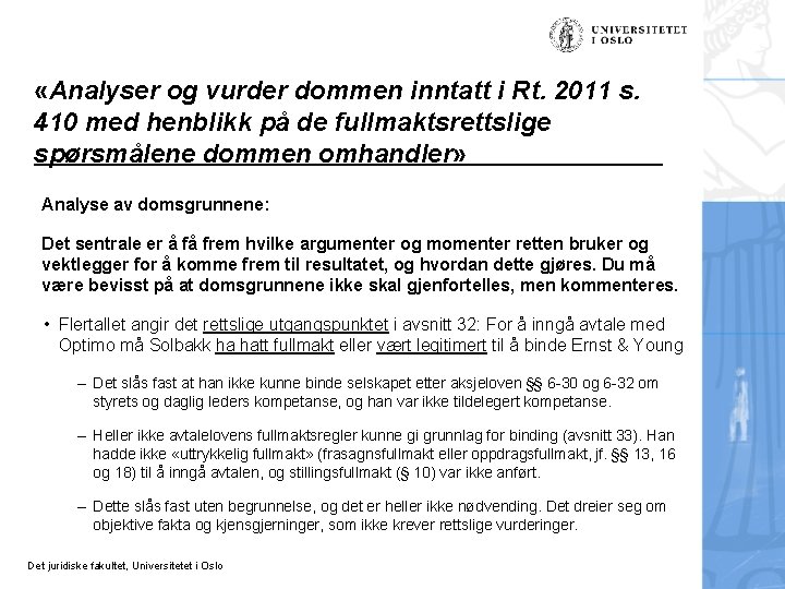  «Analyser og vurder dommen inntatt i Rt. 2011 s. 410 med henblikk på