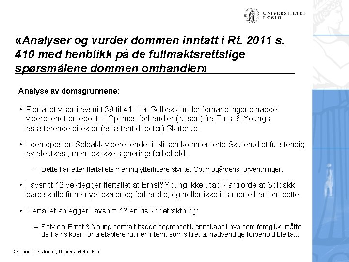  «Analyser og vurder dommen inntatt i Rt. 2011 s. 410 med henblikk på