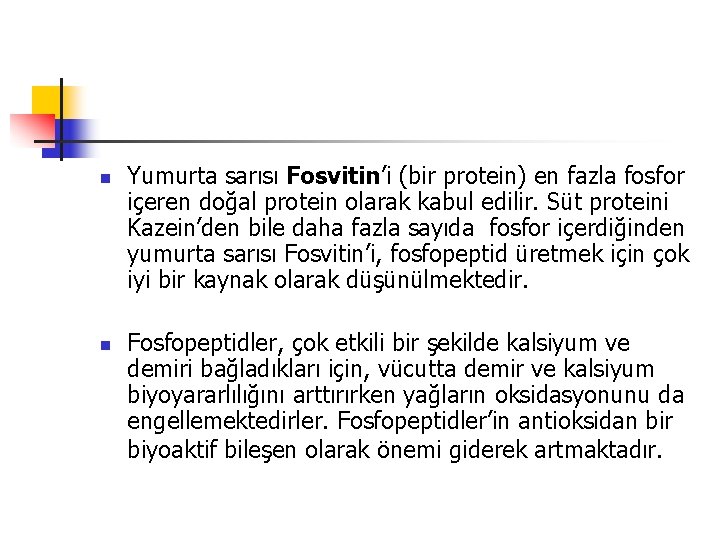 n n Yumurta sarısı Fosvitin’i (bir protein) en fazla fosfor içeren doğal protein olarak