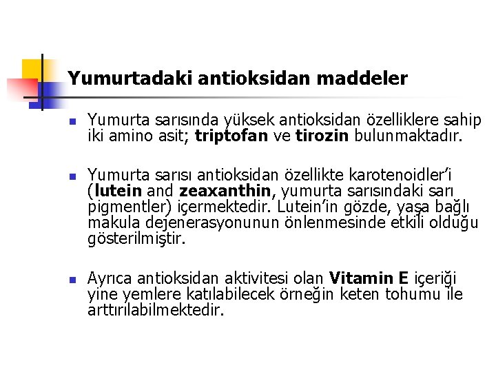 Yumurtadaki antioksidan maddeler n n n Yumurta sarısında yüksek antioksidan özelliklere sahip iki amino