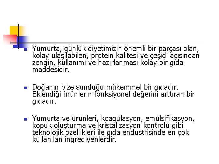 n n n Yumurta, günlük diyetimizin önemli bir parçası olan, kolay ulaşılabilen, protein kalitesi