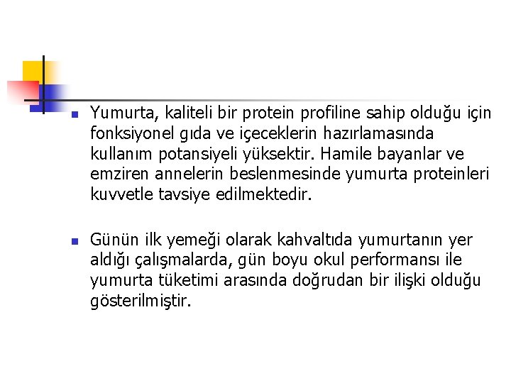 n n Yumurta, kaliteli bir protein profiline sahip olduğu için fonksiyonel gıda ve içeceklerin