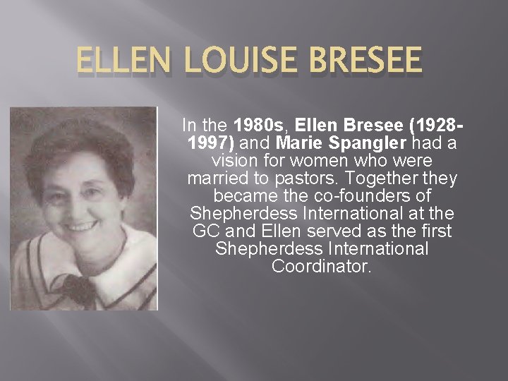 ELLEN LOUISE BRESEE In the 1980 s, Ellen Bresee (19281997) and Marie Spangler had