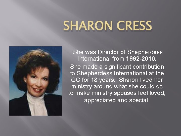 SHARON CRESS She was Director of Shepherdess International from 1992 -2010. She made a