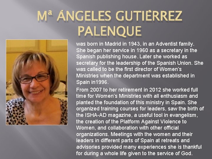 Mª ÁNGELES GUTIÉRREZ PALENQUE was born in Madrid in 1943, in an Adventist family.