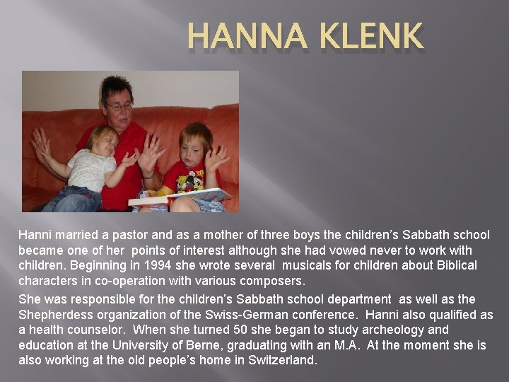 HANNA KLENK Hanni married a pastor and as a mother of three boys the
