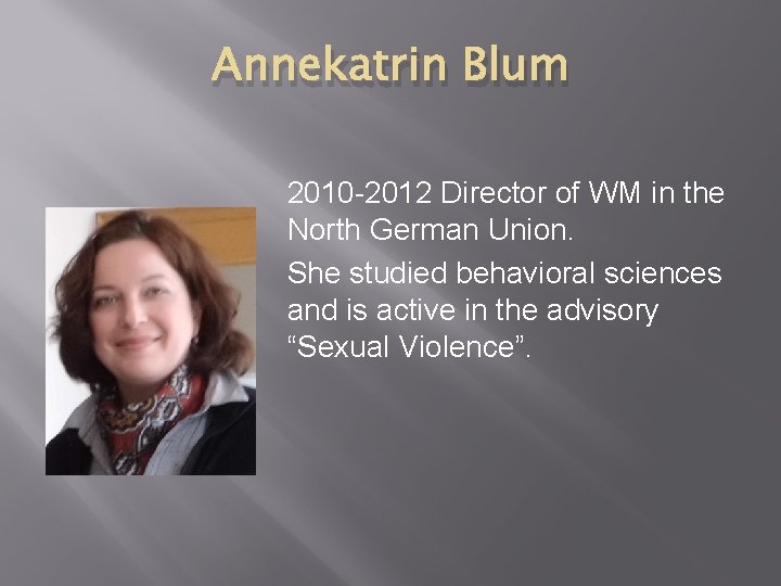 Annekatrin Blum 2010 -2012 Director of WM in the North German Union. She studied