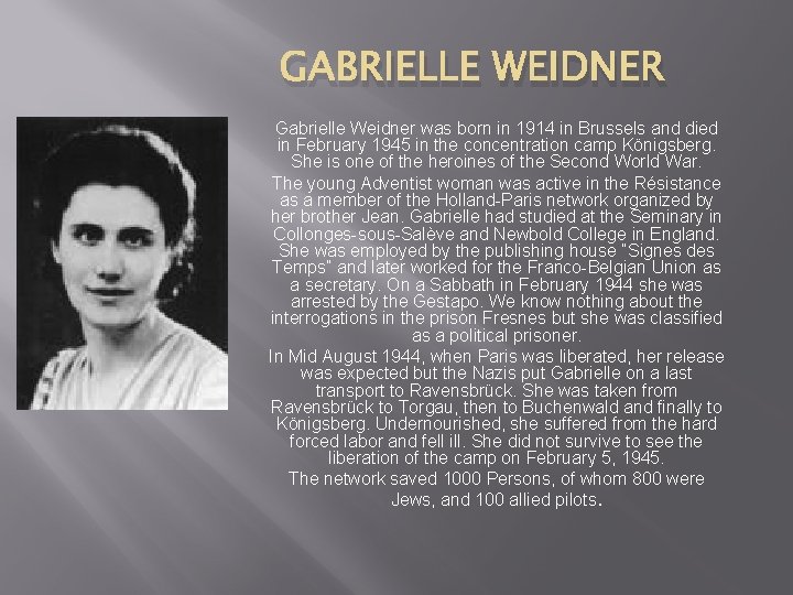 GABRIELLE WEIDNER Gabrielle Weidner was born in 1914 in Brussels and died in February