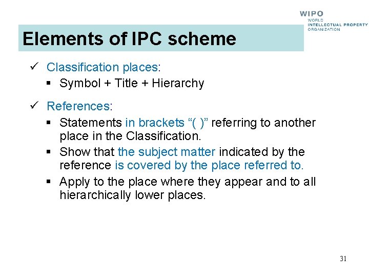 Elements of IPC scheme ü Classification places: § Symbol + Title + Hierarchy ü