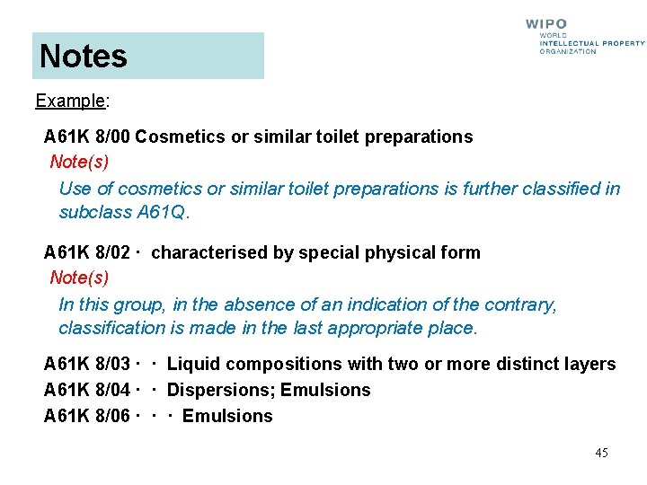 Notes Example: A 61 K 8/00 Cosmetics or similar toilet preparations Note(s) Use of