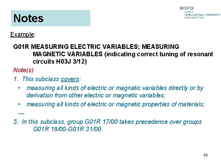 Notes Example: G 01 R MEASURING ELECTRIC VARIABLES; MEASURING MAGNETIC VARIABLES (indicating correct tuning