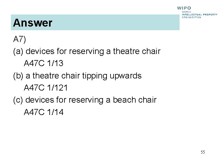 Answer A 7) (a) devices for reserving a theatre chair A 47 C 1/13