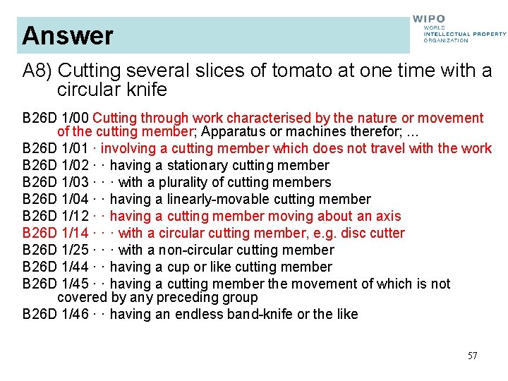 Answer A 8) Cutting several slices of tomato at one time with a circular