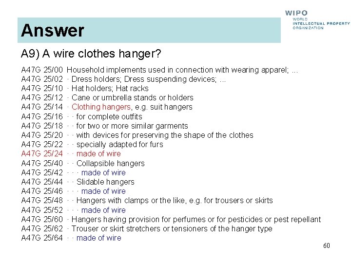 Answer A 9) A wire clothes hanger? A 47 G 25/00 A 47 G
