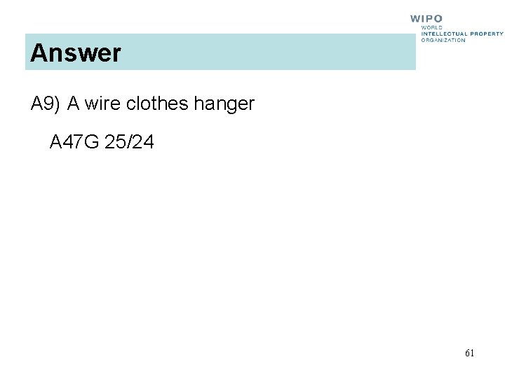 Answer A 9) A wire clothes hanger A 47 G 25/24 61 