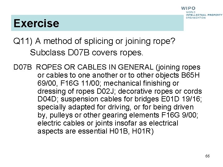 Exercise Q 11) A method of splicing or joining rope? Subclass D 07 B