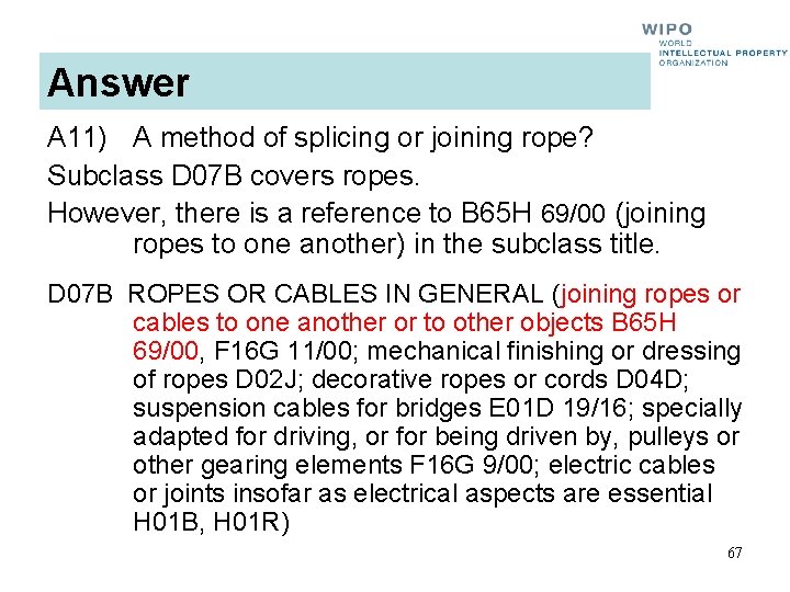 Answer A 11) A method of splicing or joining rope? Subclass D 07 B