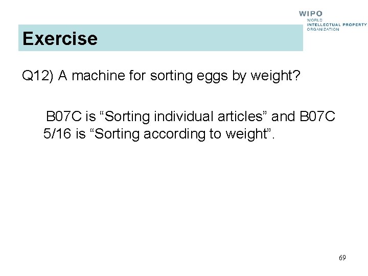 Exercise Q 12) A machine for sorting eggs by weight? B 07 C is