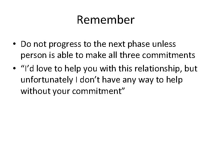 Remember • Do not progress to the next phase unless person is able to