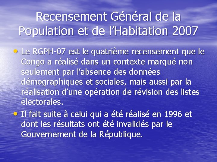 Recensement Général de la Population et de l’Habitation 2007 • Le RGPH-07 est le Recensement Général de la Population et de l’Habitation 2007 • Le RGPH-07 est le