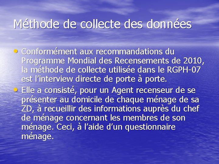 Méthode de collecte des données • Conformément aux recommandations du • Programme Mondial des Méthode de collecte des données • Conformément aux recommandations du • Programme Mondial des