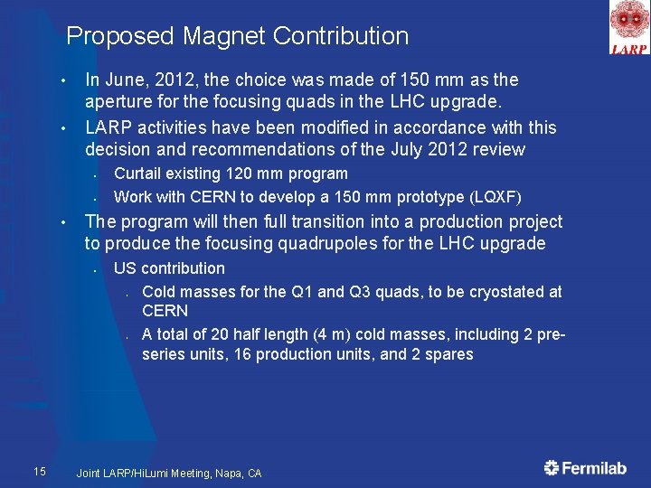 Proposed Magnet Contribution • • In June, 2012, the choice was made of 150