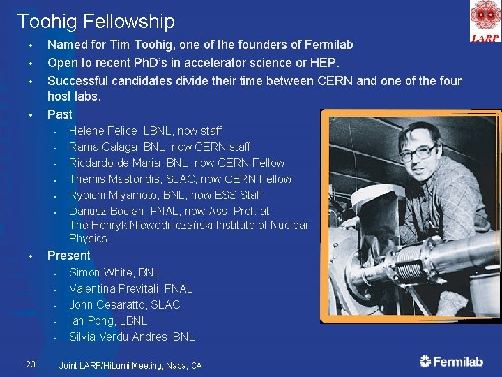 Toohig Fellowship • • Named for Tim Toohig, one of the founders of Fermilab