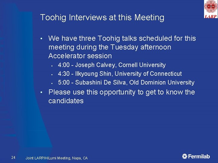 Toohig Interviews at this Meeting • We have three Toohig talks scheduled for this