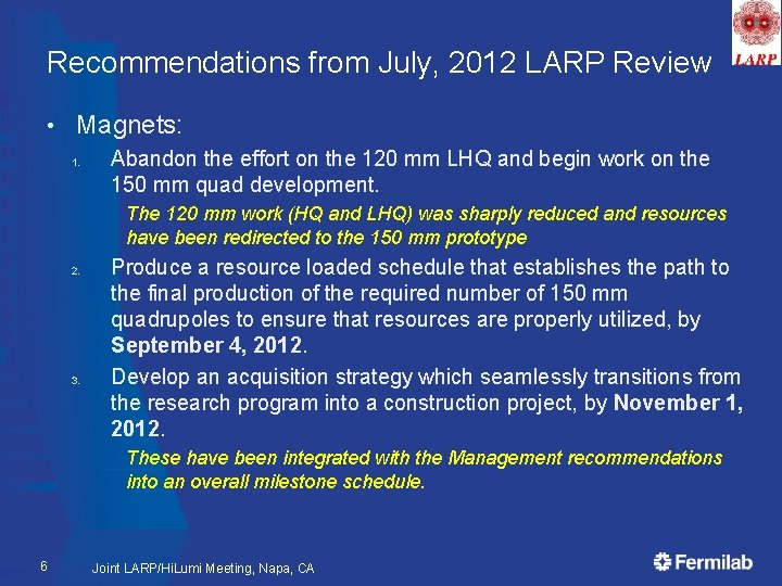 Recommendations from July, 2012 LARP Review • Magnets: 1. Abandon the effort on the