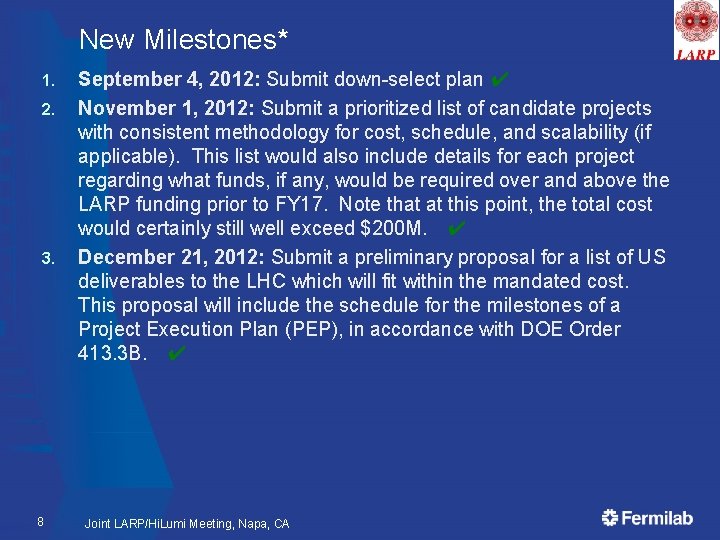 New Milestones* 1. 2. 3. 8 September 4, 2012: Submit down-select plan ✔ November