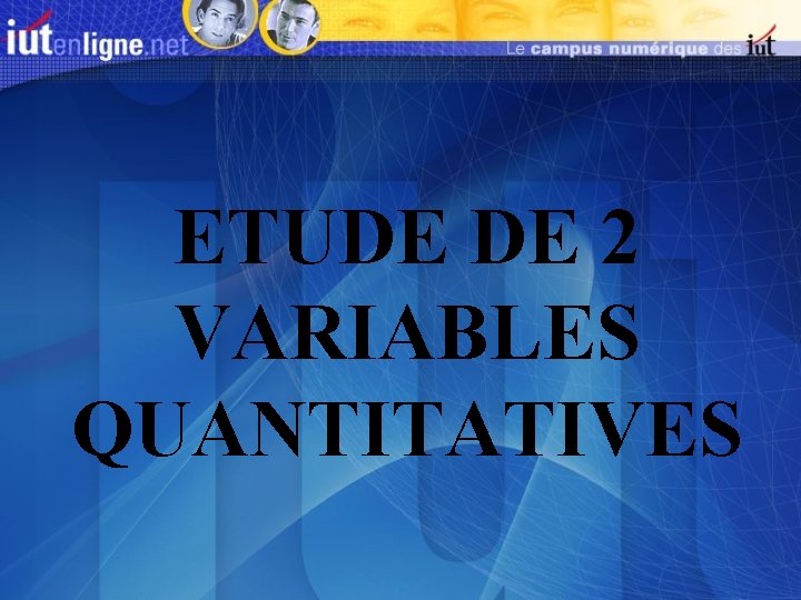 ETUDE DE 2 VARIABLES QUANTITATIVES 