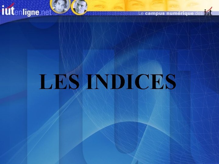 LES INDICES 