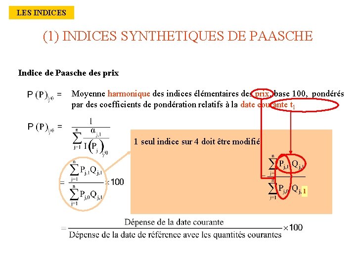 LES INDICES (1) INDICES SYNTHETIQUES DE PAASCHE Indice de Paasche des prix Moyenne harmonique