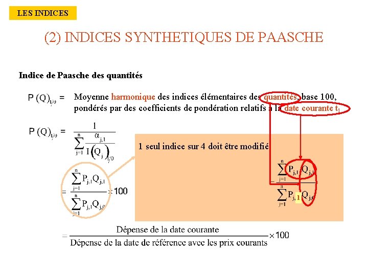 LES INDICES (2) INDICES SYNTHETIQUES DE PAASCHE Indice de Paasche des quantités Moyenne harmonique