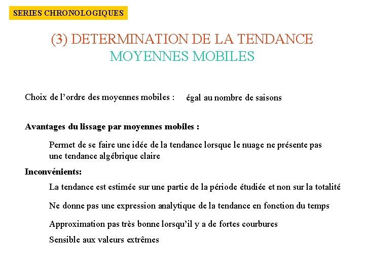 SERIES CHRONOLOGIQUES (3) DETERMINATION DE LA TENDANCE MOYENNES MOBILES Choix de l’ordre des moyennes