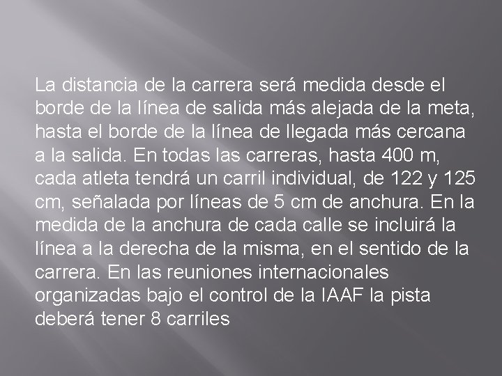 La distancia de la carrera será medida desde el borde de la línea de